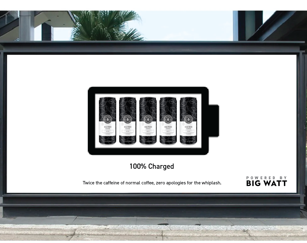 100% Charged - Twice the caffeine of normal coffee, zero apologies for the whiplash. Powered By Big Watt